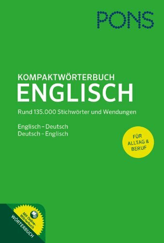PONS Kompaktwörterbuch Englisch: Englisch - Deutsch / Deutsch - Englisch. Mit 135.000 Stichwörtern & Wendungen. Extra: Online-Wörterbuch.: ... und Wendungen mit Online-Wörterbuch