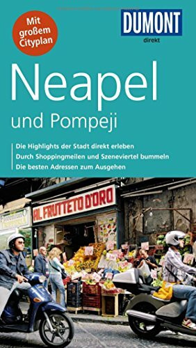 DuMont direkt Reiseführer Neapel und Pompeji: Die Highlights der Stadt direkt erleben. Durch Shoppingmeilen und Szeneviertel bummeln. Die besten Adressen zum Ausgehen. Mit großem Cityplan