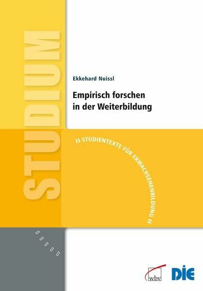 Empirisch forschen in der Weiterbildung (Studientexte für Erwachsenenbildung)