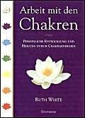Arbeit mit den Chakren: Persönliche Entwicklung und Heilung durch Chakraenergien