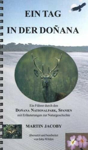 Ein Tag in der Doñana [A Day in Doñana]: Ein Führer durch den Doñana Nationalpark, Spanien mit Erläuterungen zur Naturgeschichte [A Guide to Popular ... With Some Digressions in Natural History]