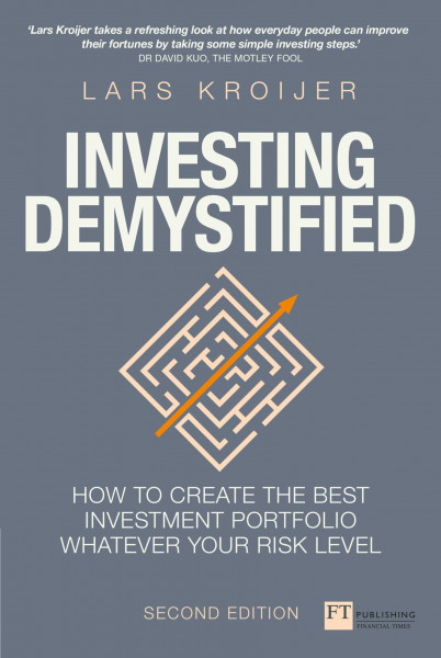 Investing Demystified: How To Invest Without Speculation And Sleepless Nights (Financial Times Series)