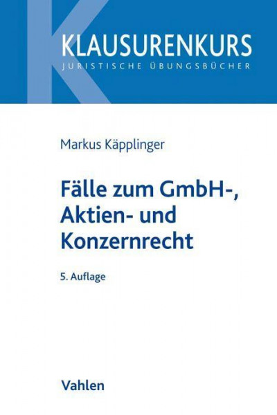 Fälle zum GmbH-, Aktien- und Konzernrecht