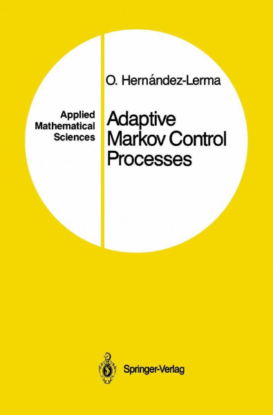 Adaptive Markov Control Processes (Applied Mathematical Sciences, 79, Band 79)