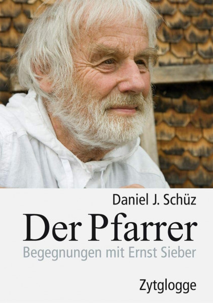 Der Pfarrer: Begegnungen mit Ernst Sieber