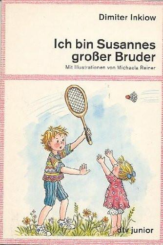 Ich bin Susannes großer Bruder: Auswahl aus Hurra! Unser Baby ist da, Hurra! Susanne hat Zähne, Susanne ist die Frechste (dtv junior)