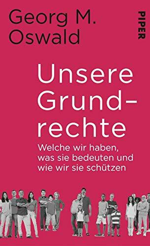 Unsere Grundrechte: Welche wir haben, was sie bedeuten und wie wir sie schützen