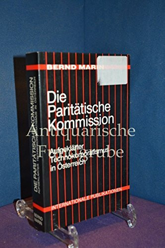 Die Paritätische Kommission. Aufgeklärter Technokorporatismus in Österreich