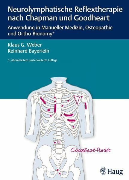 Neurolymphatische Reflextherapie nach Chapman und Goodheart: Anwendung in Manueller Medizin, Osteopathie und Ortho-Bionomy