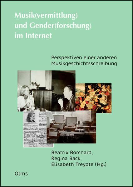 Musik(vermittlung) und Gender(forschung) im Internet: Perspektiven einer anderen Musikgeschichtsschreibung. (Studien und Materialien zur Musikwissenschaft)