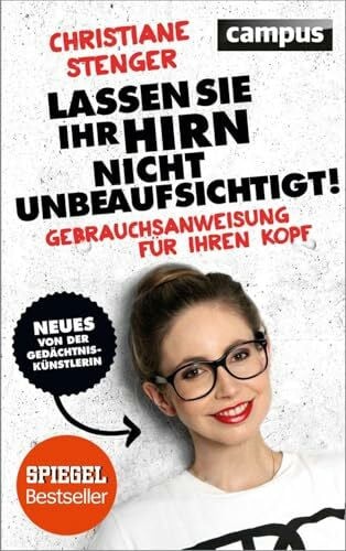 Lassen Sie Ihr Hirn nicht unbeaufsichtigt!: Gebrauchsanweisung für Ihren Kopf