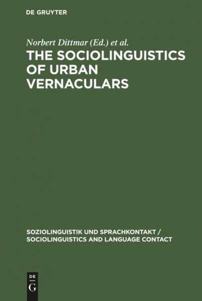 The Sociolinguistics of Urban Vernaculars: Case Studies and their Evaluation (Soziolinguistik und Sprachkontakt / Sociolinguistics and Language Contact, 1, Band 1)