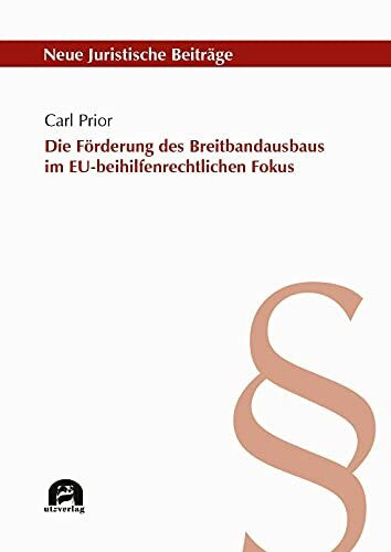 Die Förderung des Breitbandausbaus im EU-beihilfenrechtlichen Fokus (Neue Juristische Beiträge)