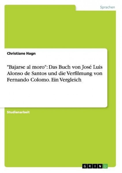 "Bajarse al moro": Das Buch von José Luis Alonso de Santos und die Verfilmung von Fernando Colomo. Ein Vergleich