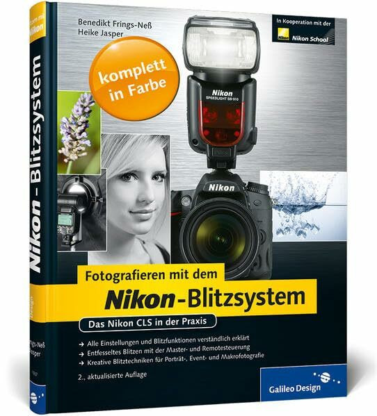 Fotografieren mit dem Nikon-Blitzsystem: Das Nikon CLS in der Praxis (Galileo Design)