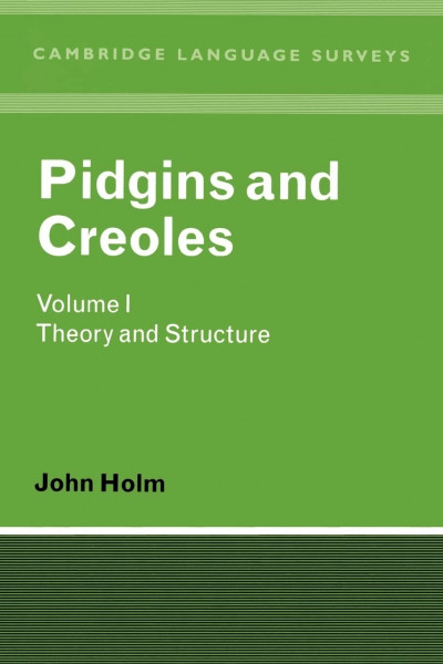 Pidgins and Creoles Volume I: Theory and Structure (Cambridge Language Surveys, Band 1)
