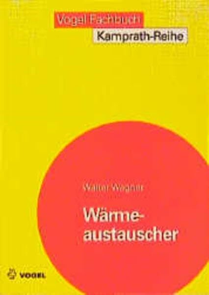 Wärmeaustauscher: Grundlagen, Aufbau und Funktion thermischer Apparate (Kamprath-Reihe)