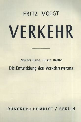 Verkehr, Band II / 2 Hälfte. Die Entwicklung des Verkehrssystems: 2. Bd.: Die Entwicklung des Verkehrssystems. 1. Hälfte.