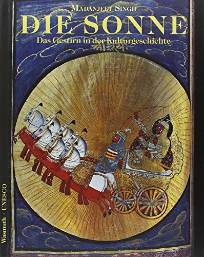 Die Sonne: Das Gestirn in der Kulturgeschichte