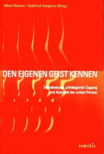 Den eigenen Geist kennen: Selbstwissen, privilegierter Zugang und Autorität der ersten Person