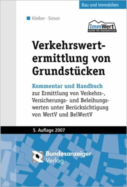 Verkehrswertermittlung von Grundstücken: Kommentar und Handbuch zur Ermittlung von Verkehrs-, Versicherungs- und Beleihungswerten unter Berücksichtigung von WertV und BelWertV