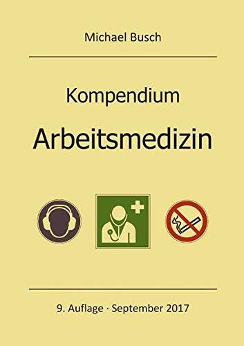 Kompendium Arbeitsmedizin: Mit ausgewählten Prüfungsfragen aus Facharztgesprächen