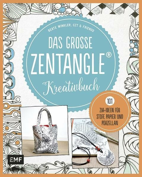Das große Zentangle-Kreativbuch: 101 ZIA-Ideen für Stoff, Papier und Porzellan