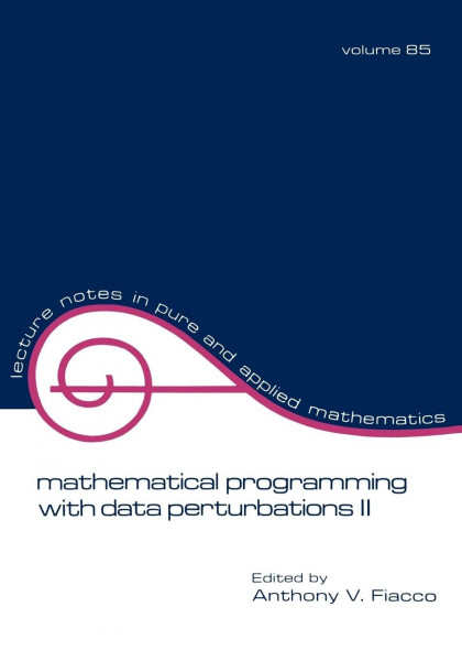 Mathematical Programming with Data Perturbations II, Second Edition (Lecture Notes in Pure & Applied Mathematics, Band 85)