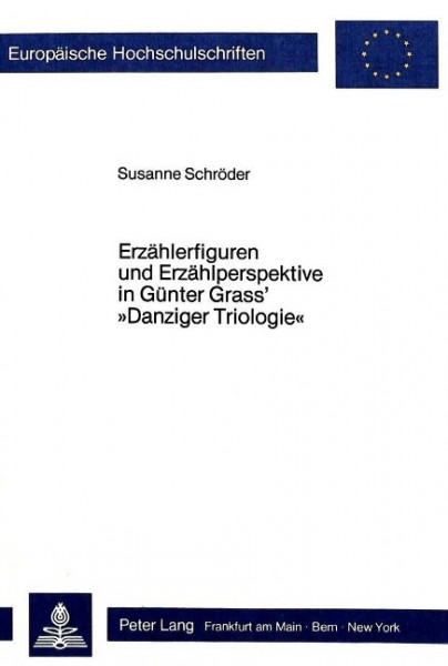 Erzählerfiguren und Erzählperspektive in Günter Grass' 'Danziger Trilogie'