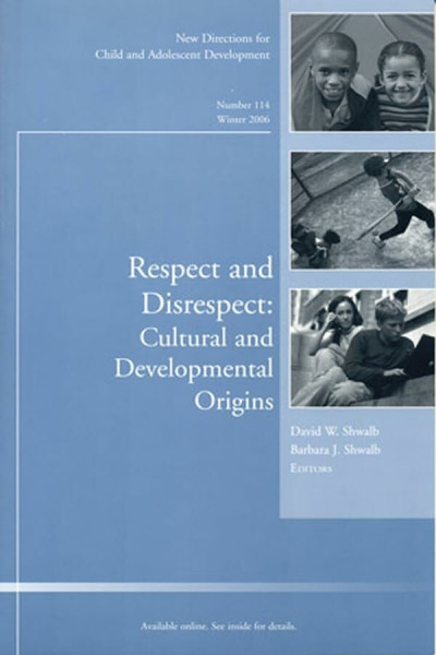 Respect and Disrespect: Cultural And Developmental Origins (New Directions for Child and Adolescent Development: Winter 2006, Band 114)