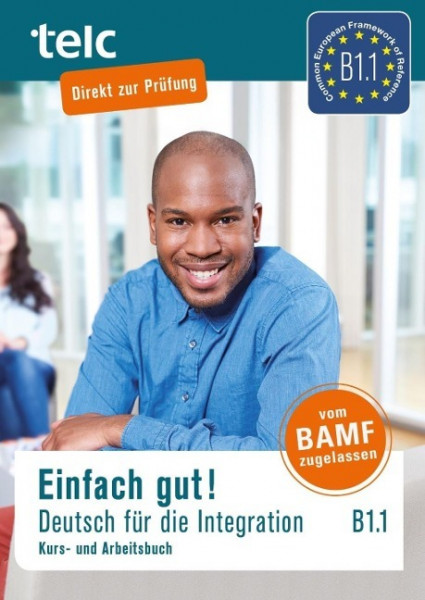 Einfach gut! Deutsch für die Integration B1.1. Kurs- und Arbeitsbuch