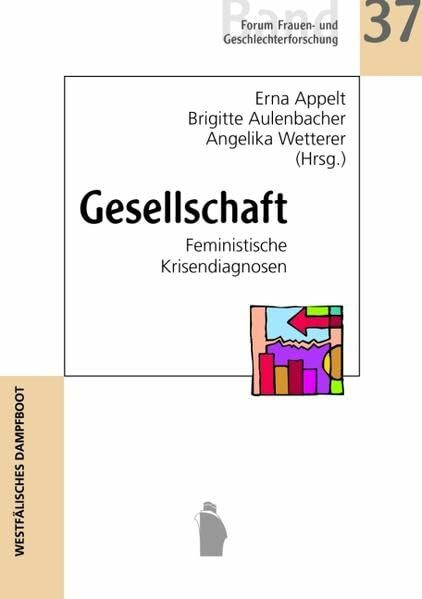 Gesellschaft: Feministische Krisendiagnosen (Forum Frauen- und Geschlechterforschung)
