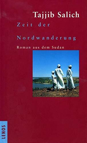 Zeit der Nordwanderung: Roman aus dem Sudan