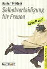Selbstverteidigung für Frauen - gewußt wie.