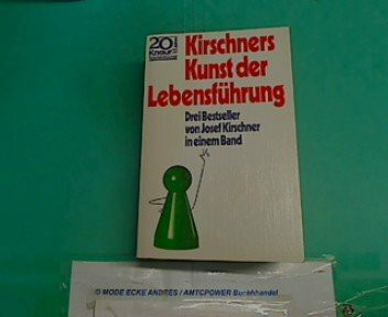 Kirschners Kunst der Lebensführung: Drei Bestseller in einem Band (Knaur Taschenbücher. Ratgeber)