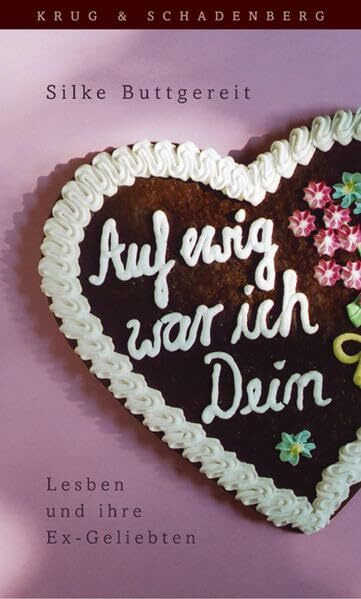 Verlag Krug & Schadenberg Auf Ewig War Ich Dein. Lesben Und Ihre Ex-Geliebten