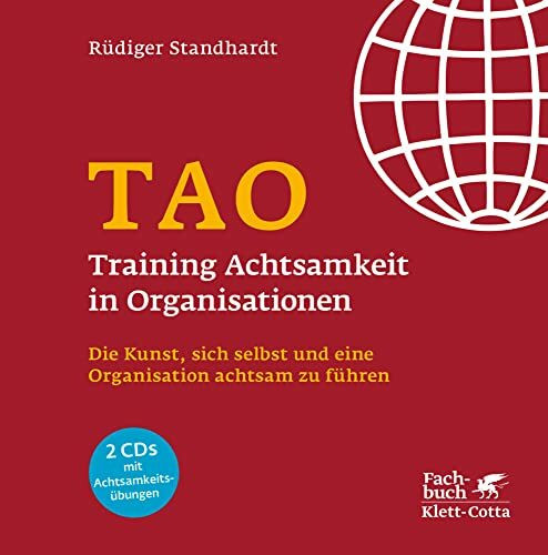 TAO – Training Achtsamkeit in Organisationen: Die Kunst, sich selbst und eine Organisation achtsam zu führen
