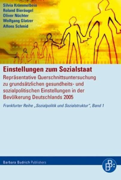 Einstellungen zum Sozialstaat: Repräsentative Querschnittsuntersuchung zu grundsätzlichen gesundheits- und sozialpolitischen Einstellungen in der ... Reihe Sozialpolitik und Sozialstruktur)