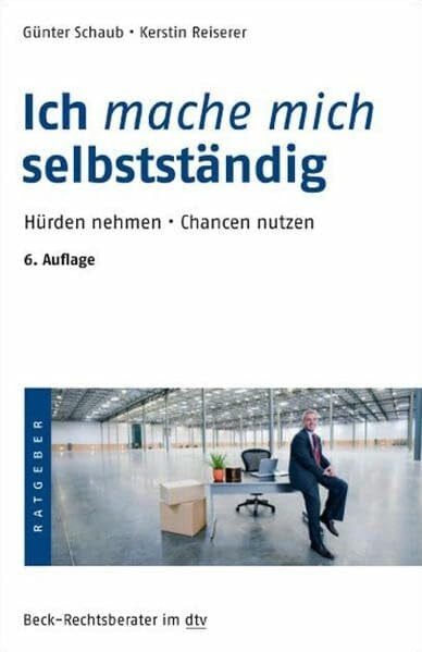 Ich mache mich selbstständig: Hürden nehmen · Chancen nutzen (Beck-Rechtsberater im dtv)