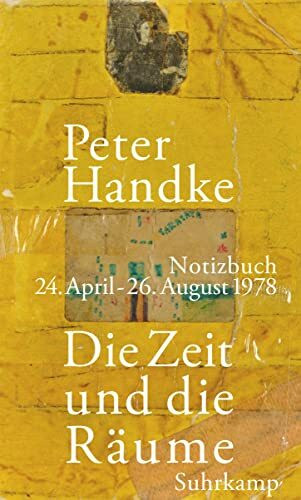 Die Zeit und die Räume: Notizbuch. 24. April – 26. August 1978 | Vom Literaturnobelpreisträger – erstmals vollständig publiziert, inklusive aller Zeichnungen