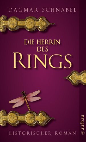 Die Herrin des Rings: Historischer Roman