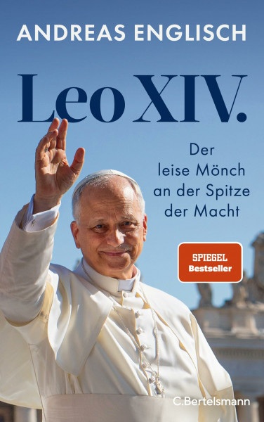 Leo XIV.: Der leise Mönch an der Spitze der Macht - Das Buch zum neuen Papst von Bestsellerautor und Vatikanexperte Andreas Englisch