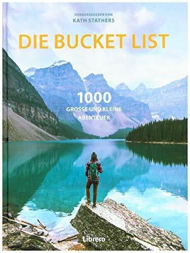 DIE BUCKET LIST: 1000 Ideen für Abenteuer