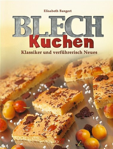 Blechkuchen: Klassiker und verführerisch Neues