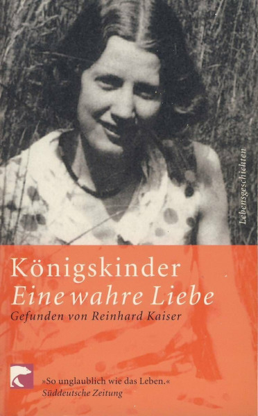 Königskinder: Eine wahre Liebe: Eine wahre Liebe. Ausgezeichnet mit dem Deutschen Jugendliteraturpreis 1997 (Lebensgeschichten)