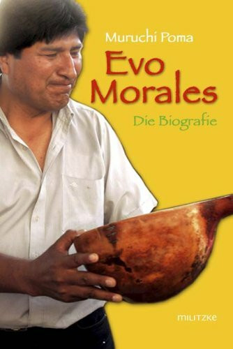 Evo Morales: Die Biografie