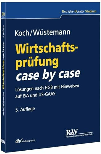 Wirtschaftsprüfung case by case: Lösungen nach HGB mit Hinweisen auf ISA und US-GAAS (Betriebs-Berater Studium - BWL case by case)