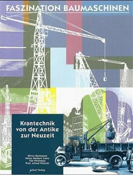 Faszination Baumaschinen, Krantechnik von der Antike zur Neuzeit