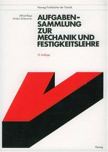 Aufgabensammlung zur Mechanik und Festigkeitslehre (Viewegs Fachbücher der Technik)