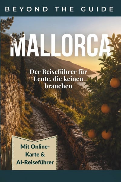 Beyond the Guide Mallorca: Reiseführer für Menschen, die keinen Reiseführer brauchen: Mit digitaler Karte & AI-Reiseführer für personalisierte Planung